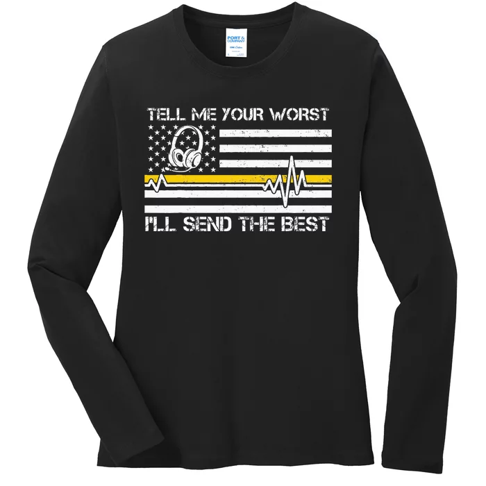 911 Dispatcher Flag Tell Me Your Worst ILl Send The Best Ladies Long Sleeve Shirt