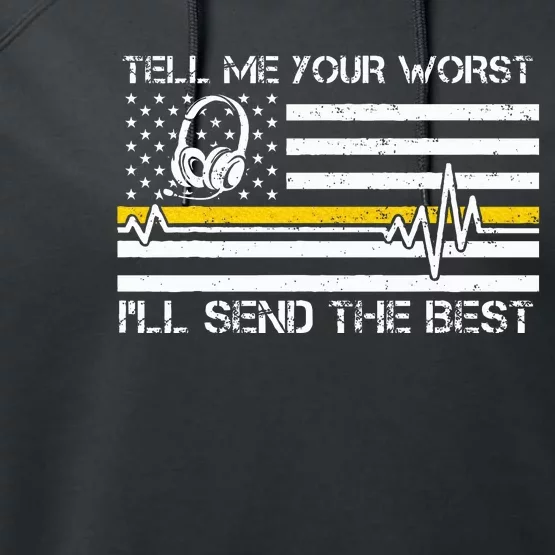 911 Dispatcher Flag Tell Me Your Worst ILl Send The Best Performance Fleece Hoodie