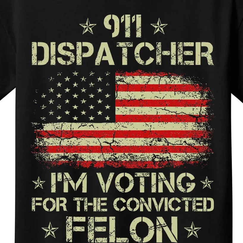 911 Dispatcher IM Voting For The Convicted Felon Funny Kids T-Shirt