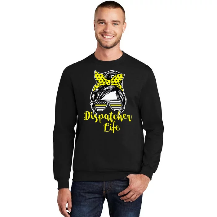 911 Dispatcher Life Female Tall Sweatshirt