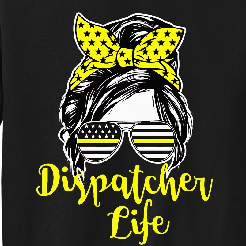 911 Dispatcher Life Female Tall Sweatshirt