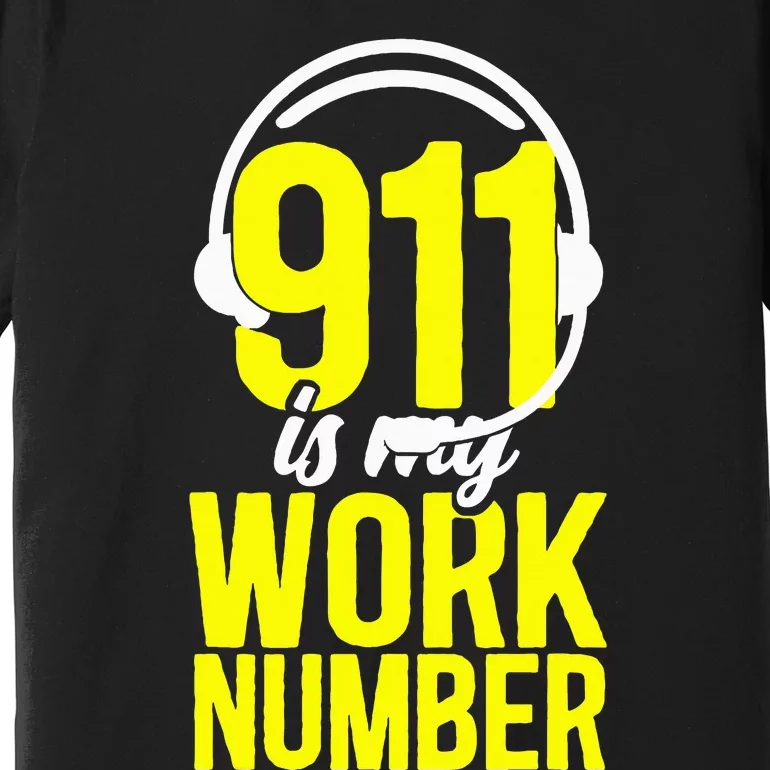 911 Dispatcher Thin Gold Yellow Line 911 Is My Work Number Premium T-Shirt