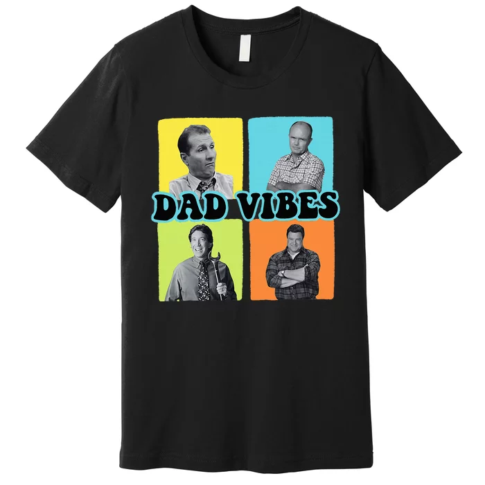 90’S Dad Vibes Funny Dad Life FatherS Day Premium T-Shirt