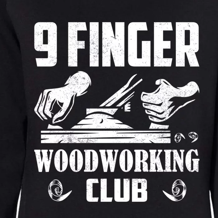 9 Finger Woodworking Club Woodworker Carpenter Gift Womens California Wash Sweatshirt