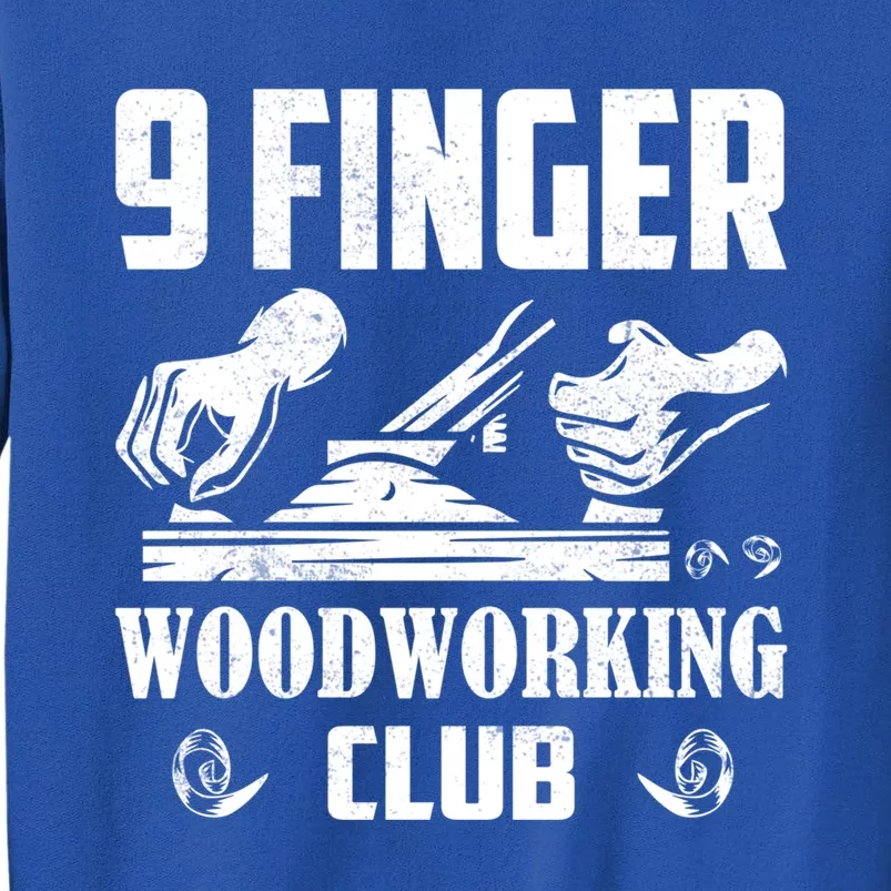 9 Finger Woodworking Club Woodworker Carpenter Gift Tall Sweatshirt