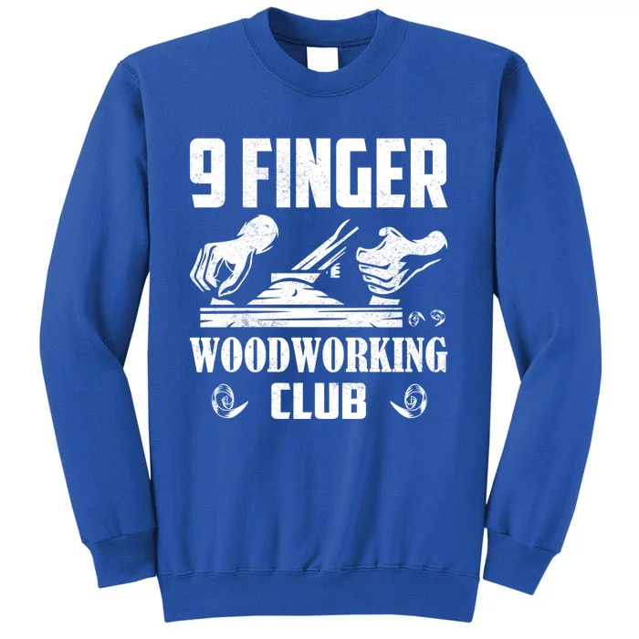 9 Finger Woodworking Club Woodworker Carpenter Gift Tall Sweatshirt