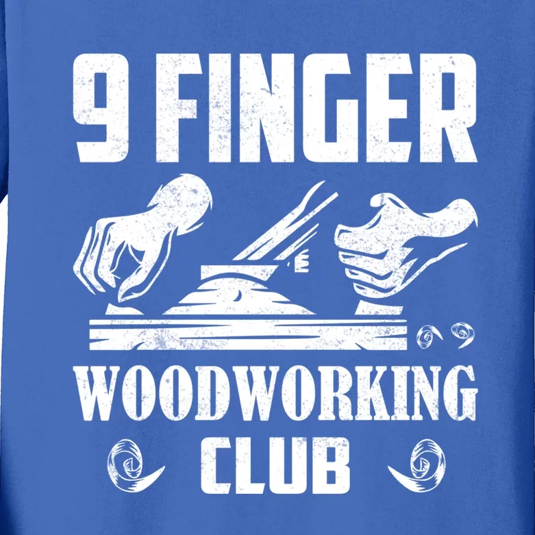 9 Finger Woodworking Club Woodworker Carpenter Gift Kids Long Sleeve Shirt