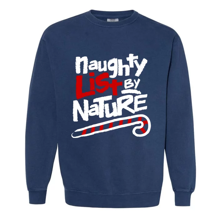 90s Hiphop Naughty List By Nature Funny Christmas Gift Garment-Dyed Sweatshirt