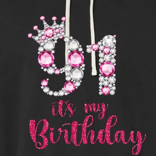 91 ItS My Birthday 91st Birthday 91 Years Old Bday Gift Garment-Dyed Fleece Hoodie