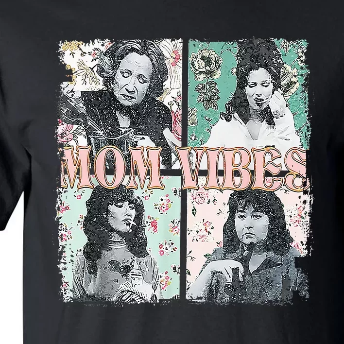 90’S Mom Vibes Funny Mom Life MotherS Day Gift Tall T-Shirt