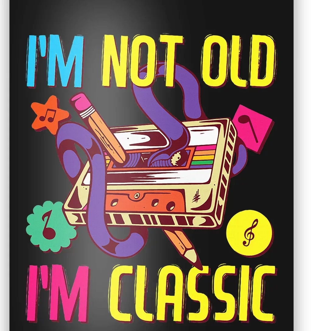 90s Outfit 80s Costume Im Not Old Im Classic Poster