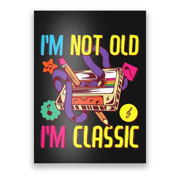 90s Outfit 80s Costume Im Not Old Im Classic Poster