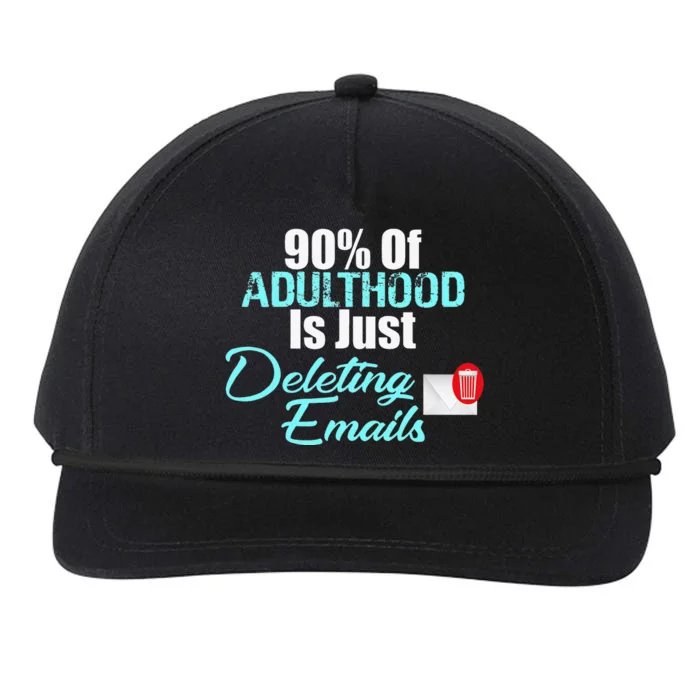 90 Of Adulthood Is Deleting Emails Funny Adult Meme Snapback Five-Panel Rope Hat