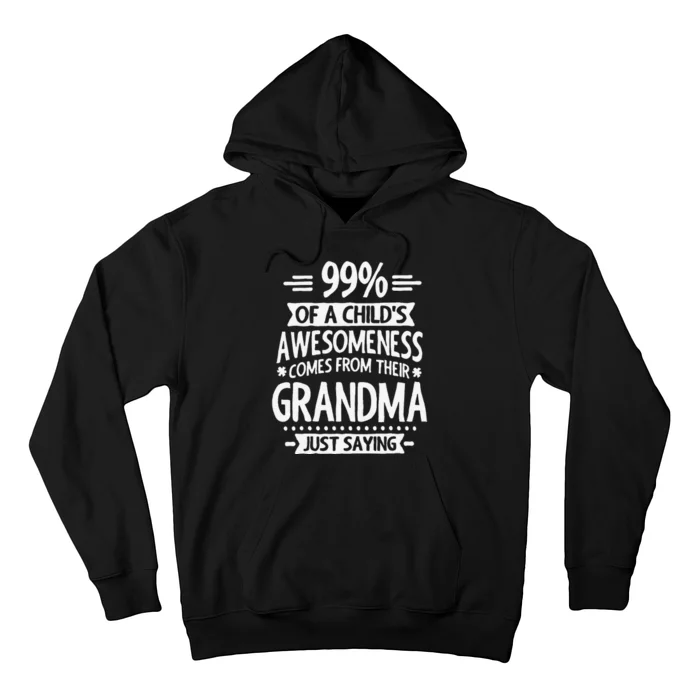 99 Of A Childs Awesomeness Comes From Their Grandma Hoodie