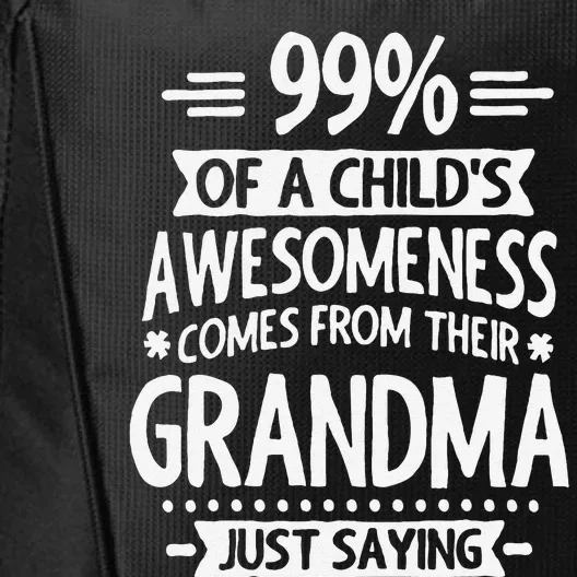 99 Of A Childs Awesomeness Comes From Their Grandma City Backpack