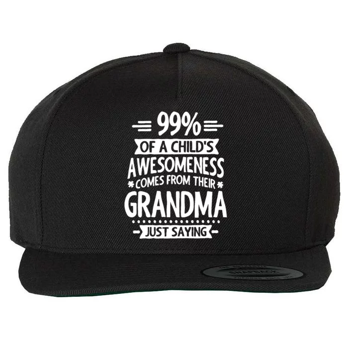 99 Of A Childs Awesomeness Comes From Their Grandma Wool Snapback Cap