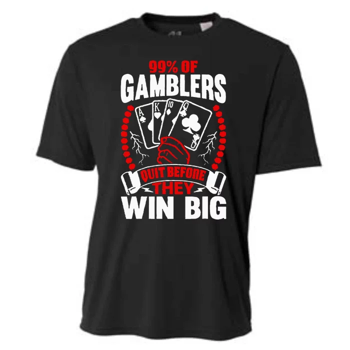 99 Of Gamblers Quit Before They Win Big Cooling Performance Crew T-Shirt