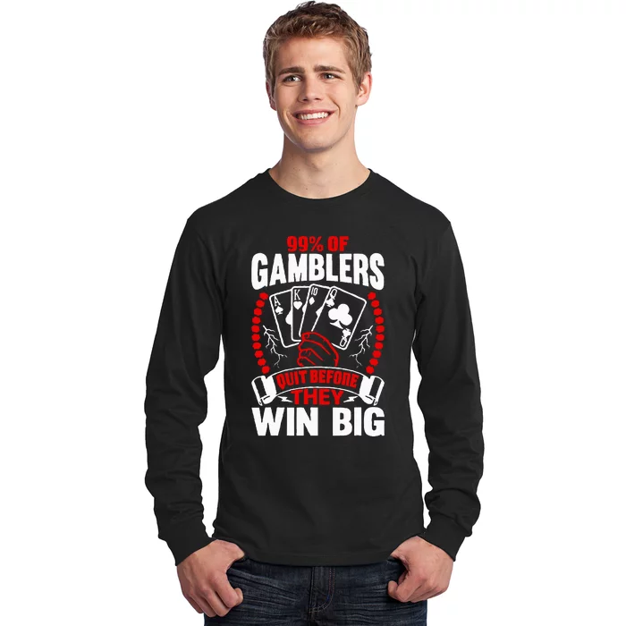 99 Of Gamblers Quit Before They Win Big Long Sleeve Shirt