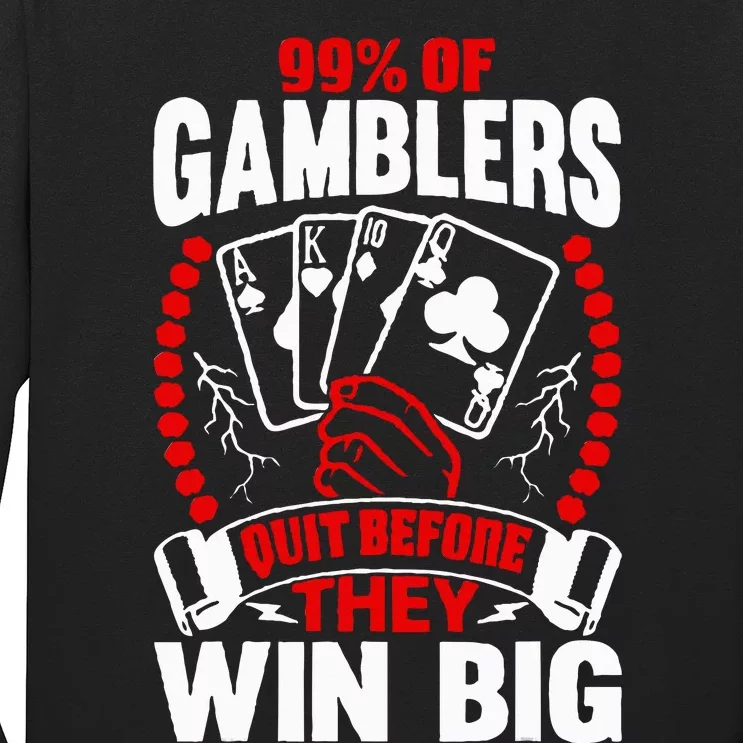 99 Of Gamblers Quit Before They Win Big Long Sleeve Shirt