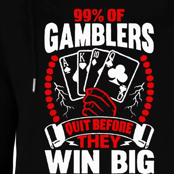 99 Of Gamblers Quit Before They Win Big Womens Funnel Neck Pullover Hood