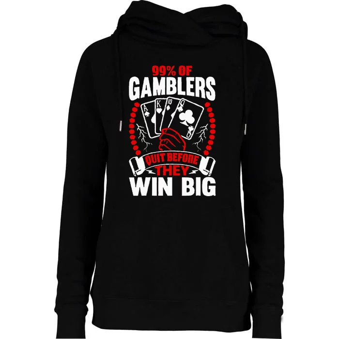 99 Of Gamblers Quit Before They Win Big Womens Funnel Neck Pullover Hood