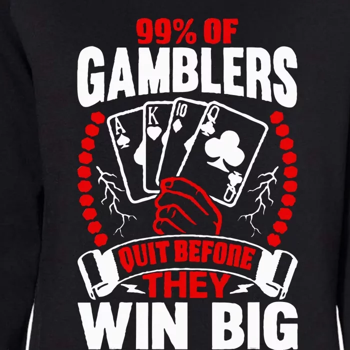 99 Of Gamblers Quit Before They Win Big Womens California Wash Sweatshirt