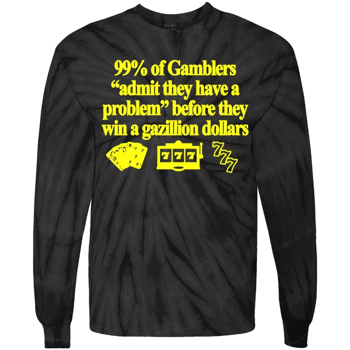 99% Of Gamblers Admit They Have A Problem Before They Win A Gazillion Dollars Tie-Dye Long Sleeve Shirt