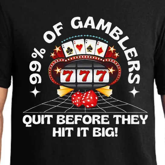 99 Of Gamblers Quit Before They Hit Big! Funny Design Pajama Set