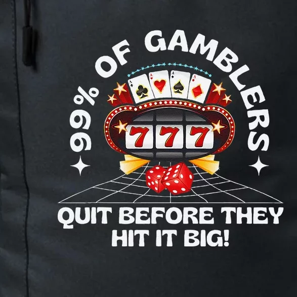 99 Of Gamblers Quit Before They Hit Big! Funny Design Daily Commute Backpack