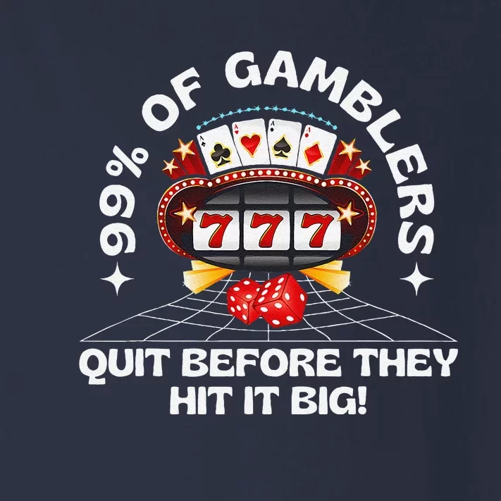 99 Of Gamblers Quit Before They Hit Big! Funny Design Toddler Long Sleeve Shirt