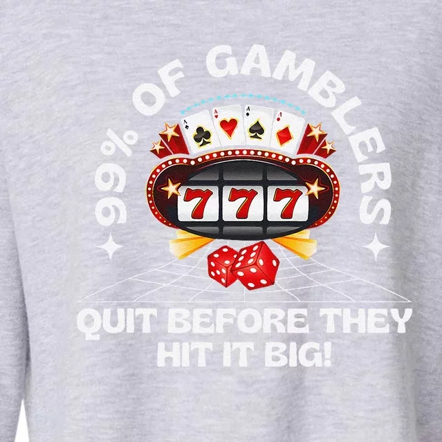 99 Of Gamblers Quit Before They Hit Big! Funny Design Cropped Pullover Crew