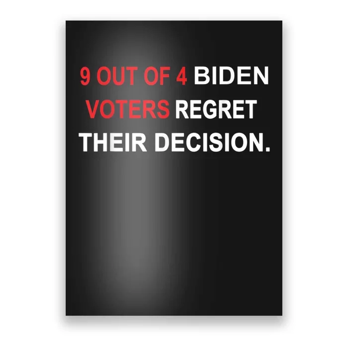 9 Out Of 4 Biden Voter Regret Their Decision Funny President Poster