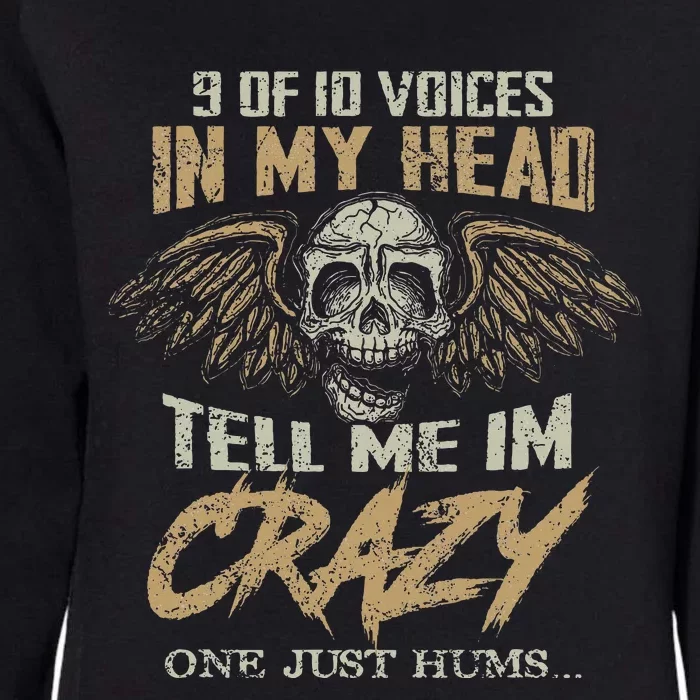 9 Out Of 10 Voices In My Head Tell Me IM Crazy Womens California Wash Sweatshirt