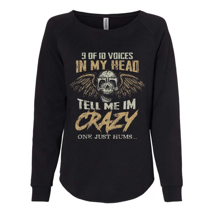 9 Out Of 10 Voices In My Head Tell Me IM Crazy Womens California Wash Sweatshirt