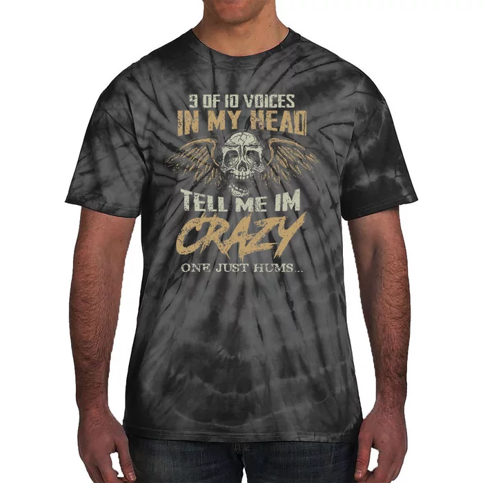 9 Out Of 10 Voices In My Head Tell Me IM Crazy Tie-Dye T-Shirt