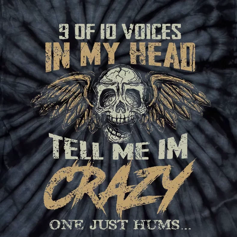 9 Out Of 10 Voices In My Head Tell Me IM Crazy Tie-Dye T-Shirt