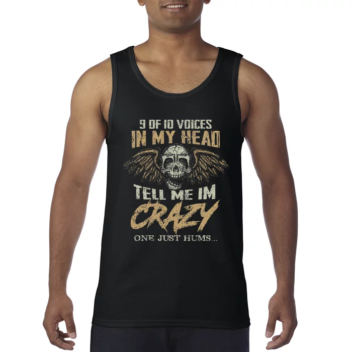 9 Out Of 10 Voices In My Head Tell Me IM Crazy Tank Top