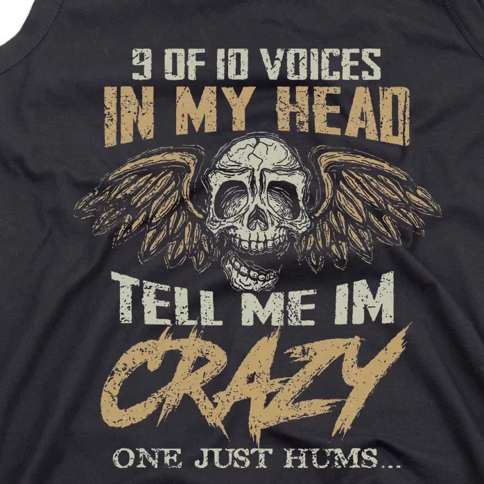 9 Out Of 10 Voices In My Head Tell Me IM Crazy Tank Top