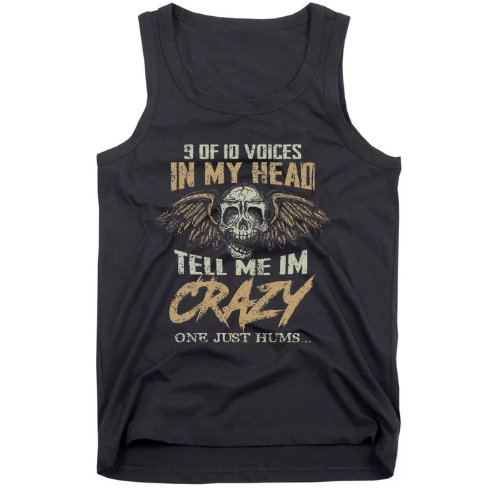 9 Out Of 10 Voices In My Head Tell Me IM Crazy Tank Top