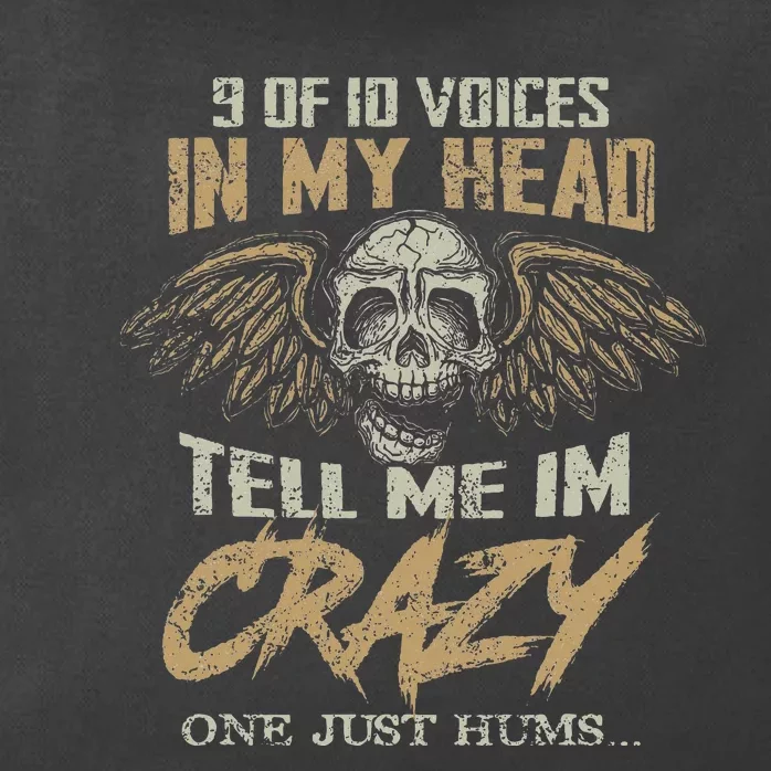 9 Out Of 10 Voices In My Head Tell Me IM Crazy Zip Tote Bag