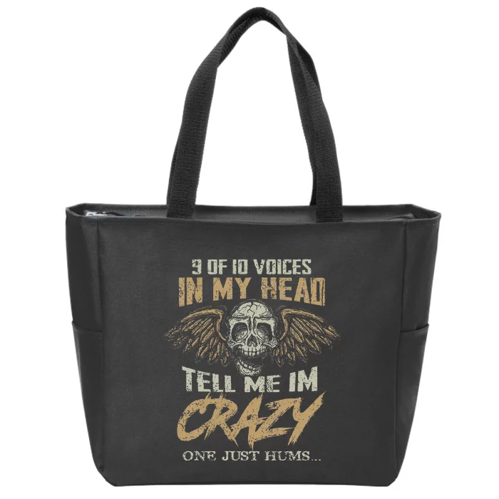 9 Out Of 10 Voices In My Head Tell Me IM Crazy Zip Tote Bag