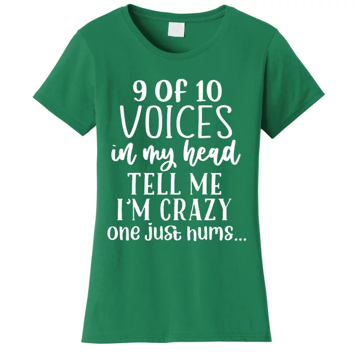 9 Out Of 10 Voices Say I Am Crazy Women's T-Shirt