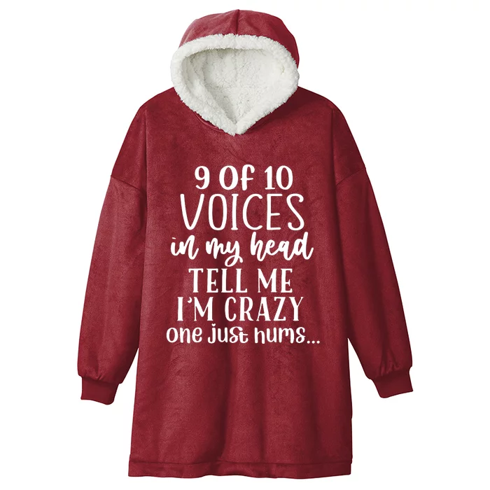 9 Out Of 10 Voices Say I Am Crazy Hooded Wearable Blanket