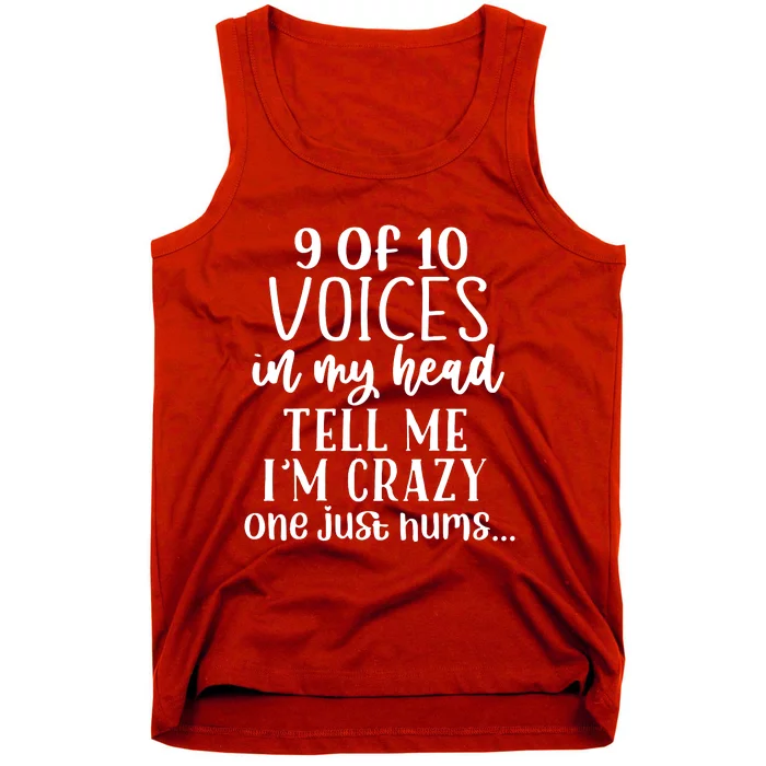 9 Out Of 10 Voices Say I Am Crazy Tank Top