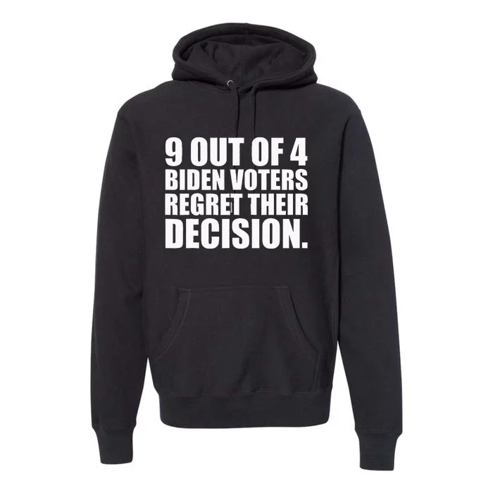 9 Out Of 4 Biden Voters Regret Their Decision Premium Hoodie