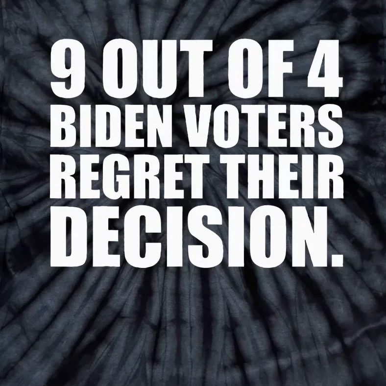 9 Out Of 4 Biden Voters Regret Their Decision Tie-Dye T-Shirt