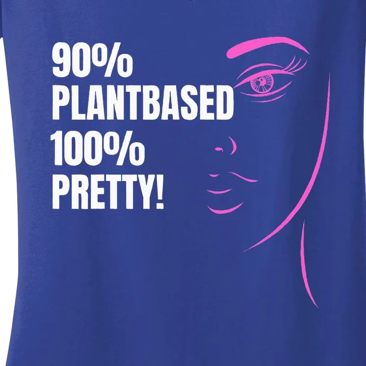 90 Plantbased 100 Pretty Plantbased Or Vegan Diet Women's V-Neck T-Shirt