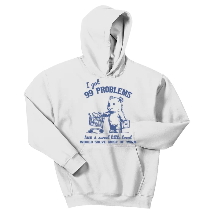 99 Poblems And A Sweet Little Treat Would Solve Most Of Them Vintage Kids Hoodie