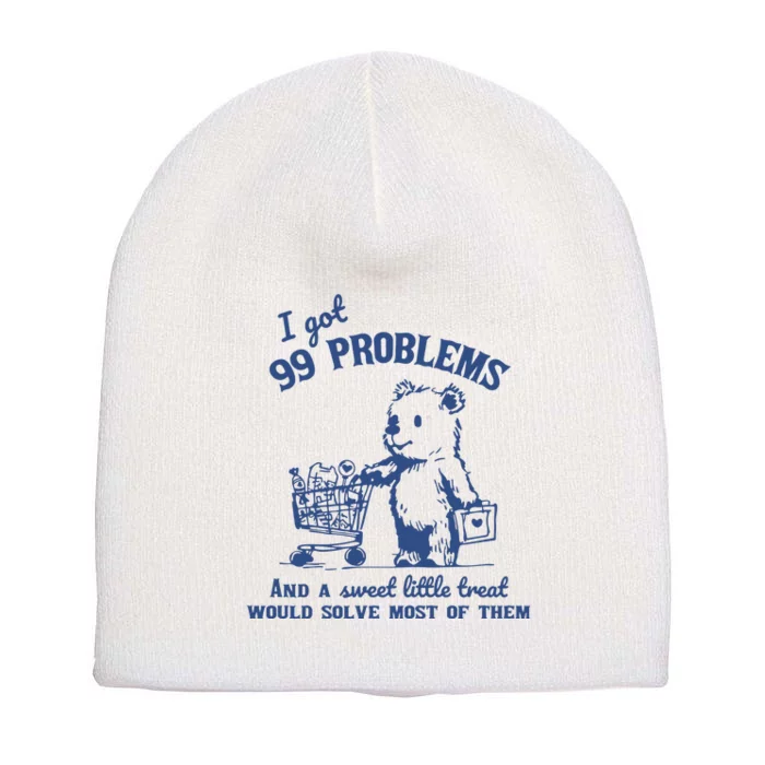 99 Poblems And A Sweet Little Treat Would Solve Most Of Them Vintage Short Acrylic Beanie