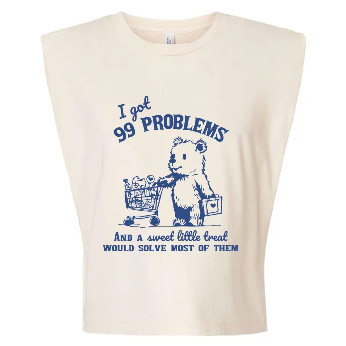 99 Poblems And A Sweet Little Treat Would Solve Most Of Them Vintage Garment-Dyed Women's Muscle Tee